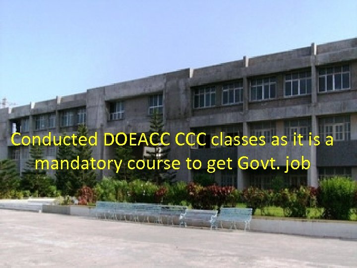 Conducted DOEACC CCC classes as it is a mandatory course to get Govt. job