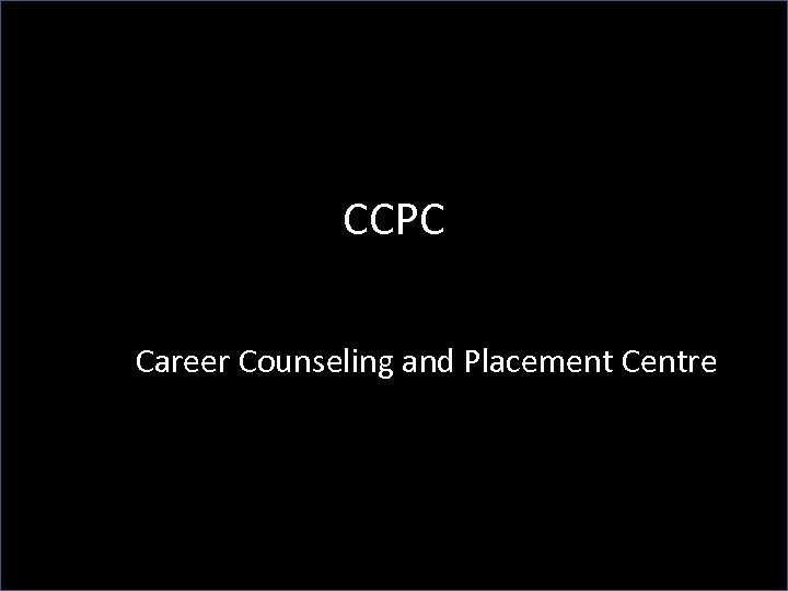 CCPC Career Counseling and Placement Centre 