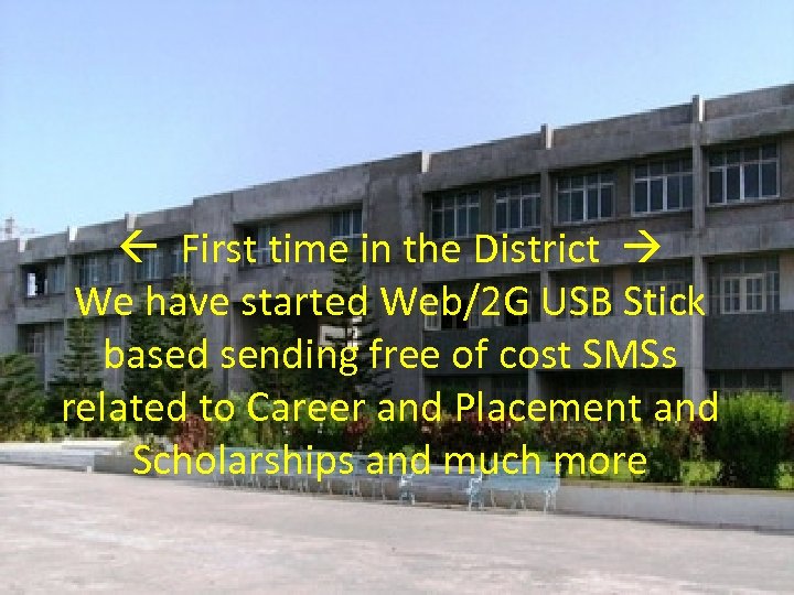  First time in the District We have started Web/2 G USB Stick based