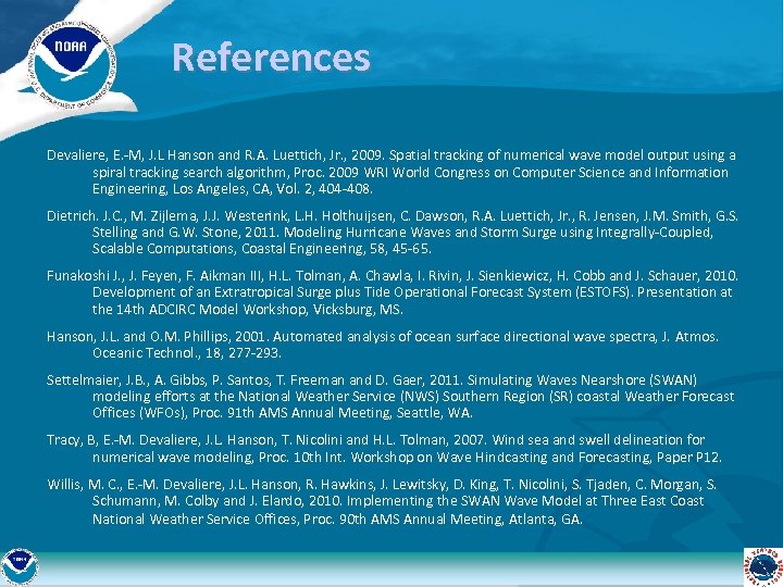 References Devaliere, E. -M, J. L Hanson and R. A. Luettich, Jr. , 2009.