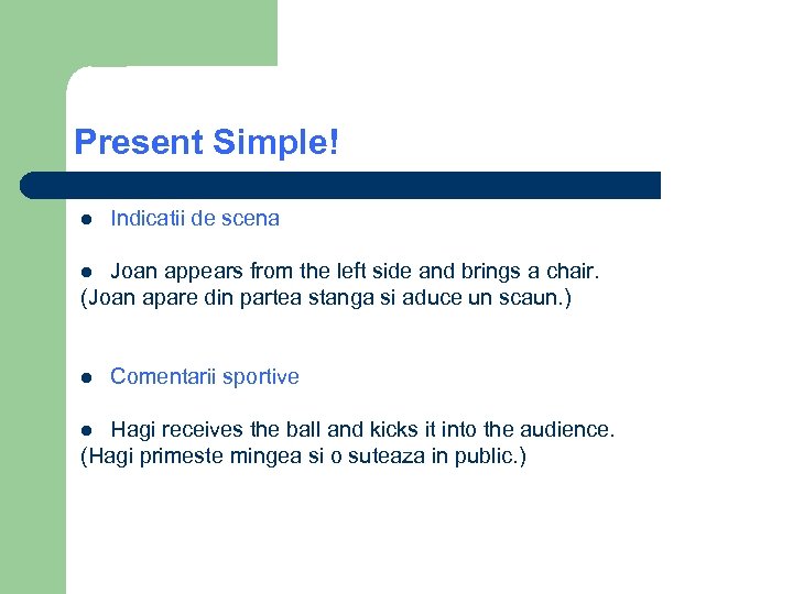 Present Simple! l Indicatii de scena Joan appears from the left side and brings