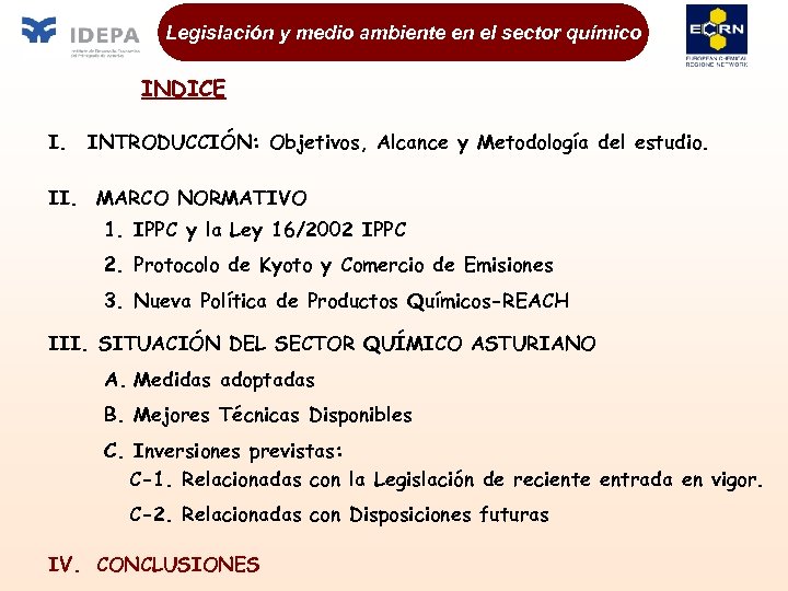 Legislación y medio ambiente en el sector químico INDICE I. INTRODUCCIÓN: Objetivos, Alcance y