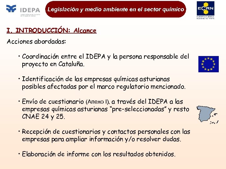 Legislación y medio ambiente en el sector químico I. INTRODUCCIÓN: Alcance Acciones abordadas: •