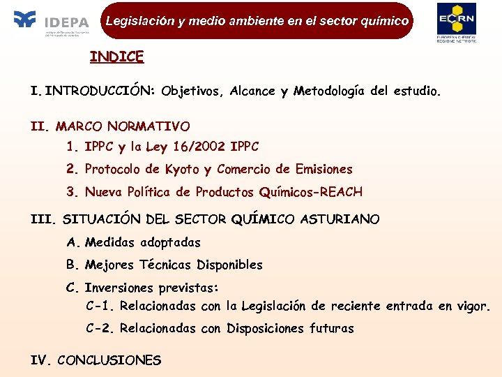 Legislación y medio ambiente en el sector químico INDICE I. INTRODUCCIÓN: Objetivos, Alcance y