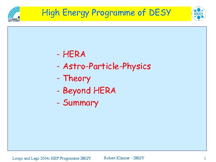 High Energy Programme of DESY - HERA Astro-Particle-Physics Theory Beyond HERA Summary Loops and