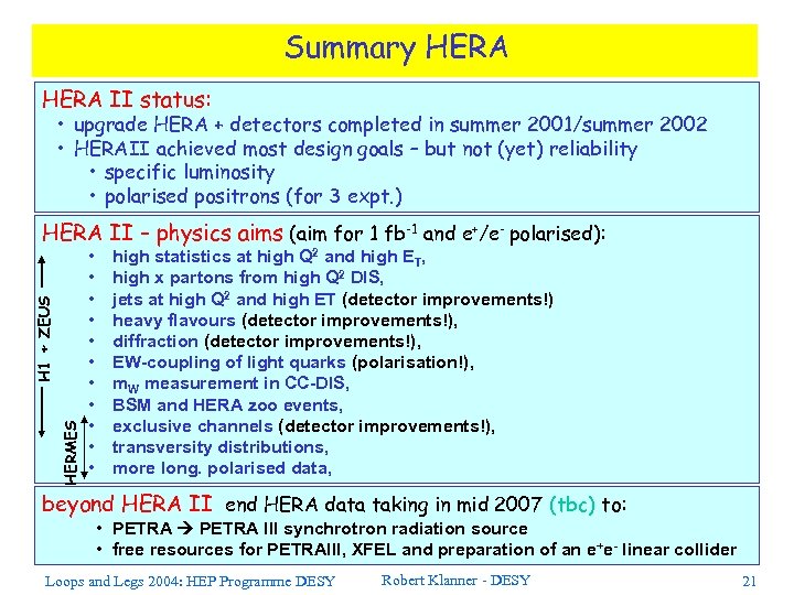 Summary HERA II status: • upgrade HERA + detectors completed in summer 2001/summer 2002