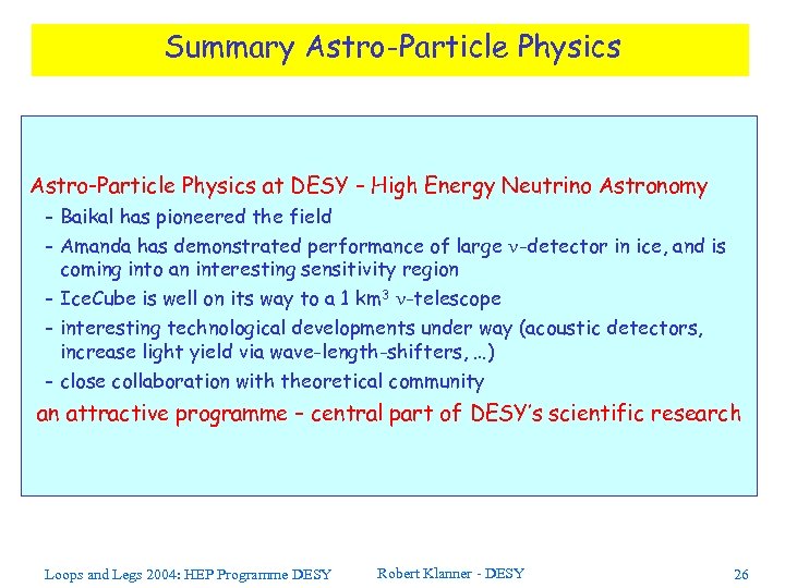 Summary Astro-Particle Physics at DESY – High Energy Neutrino Astronomy - Baikal has pioneered