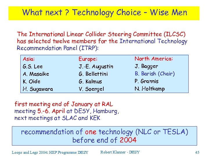 What next ? Technology Choice – Wise Men The International Linear Collider Steering Committee