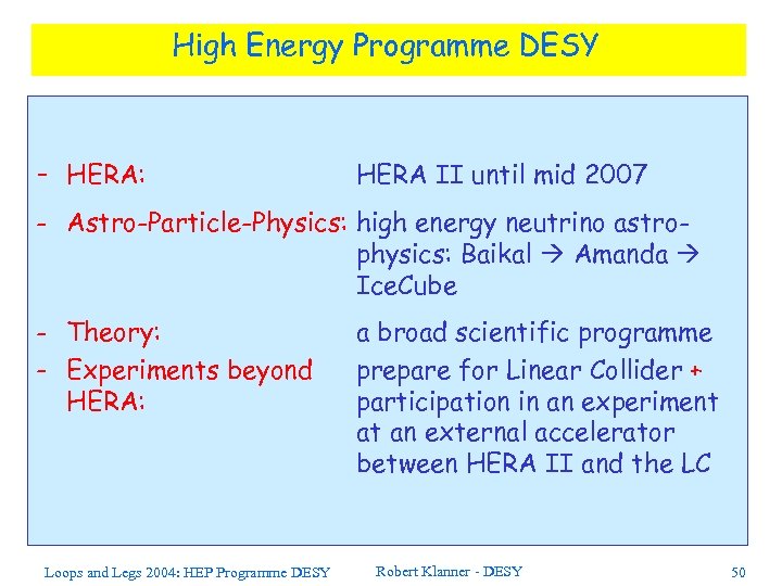 High Energy Programme DESY - HERA: HERA II until mid 2007 - Astro-Particle-Physics: high