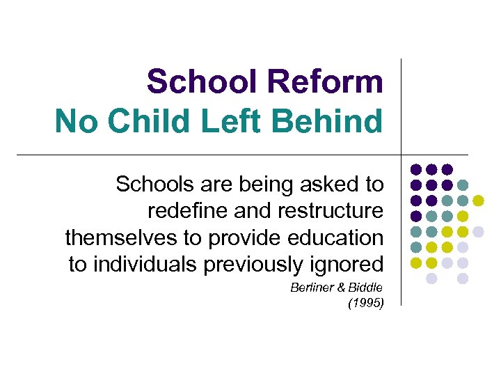 School Reform No Child Left Behind Schools are being asked to redefine and restructure