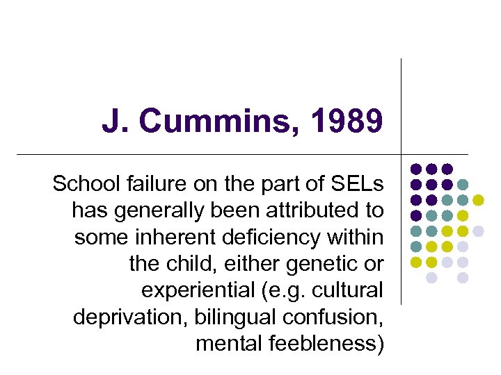 J. Cummins, 1989 School failure on the part of SELs has generally been attributed