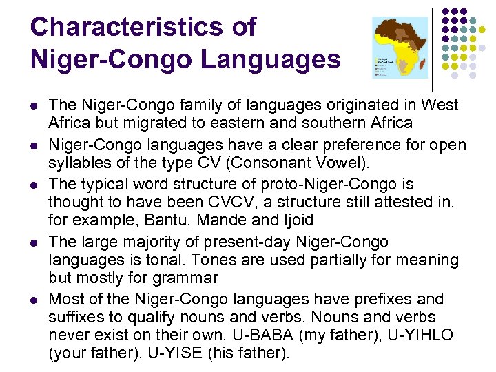 Characteristics of Niger-Congo Languages l l l The Niger-Congo family of languages originated in