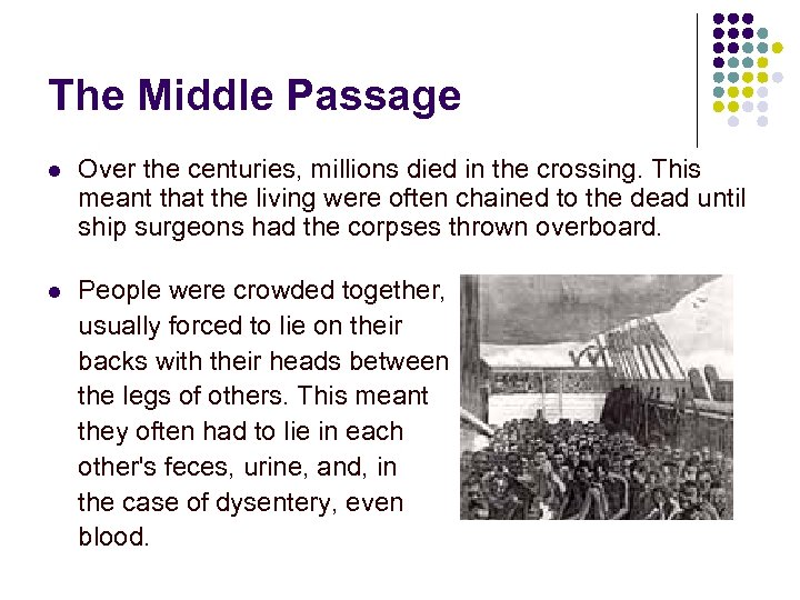 The Middle Passage l Over the centuries, millions died in the crossing. This meant