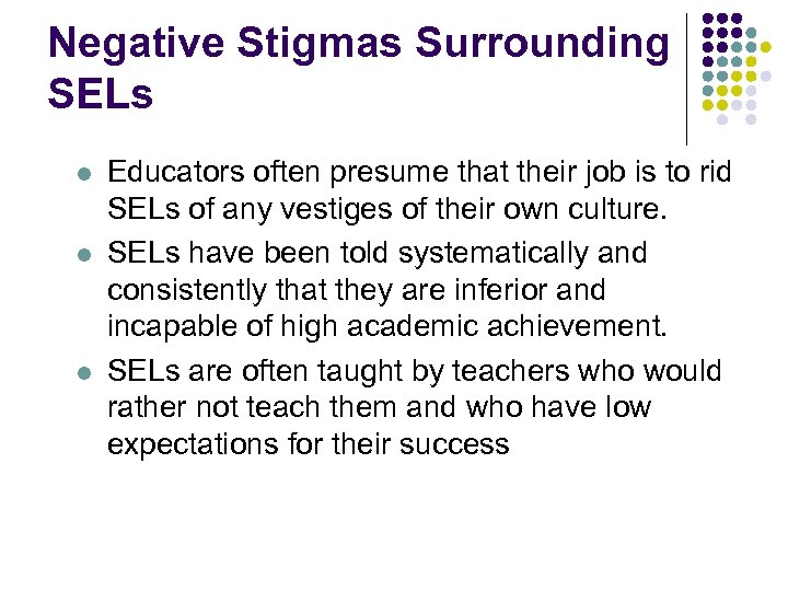 Negative Stigmas Surrounding SELs l l l Educators often presume that their job is