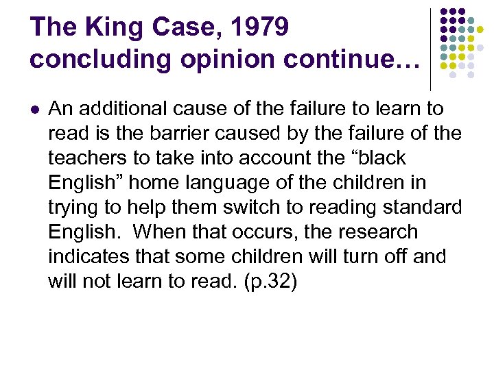 The King Case, 1979 concluding opinion continue… l An additional cause of the failure