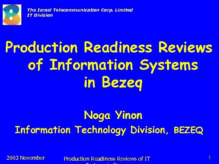 The Israel Telecommunication Corp. Limited IT Division Production Readiness Reviews of Information Systems in