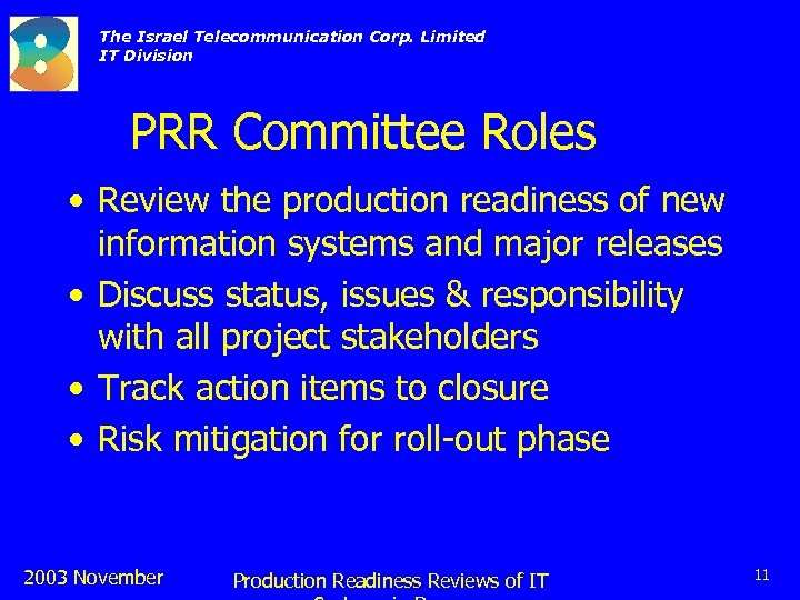 The Israel Telecommunication Corp. Limited IT Division PRR Committee Roles • Review the production