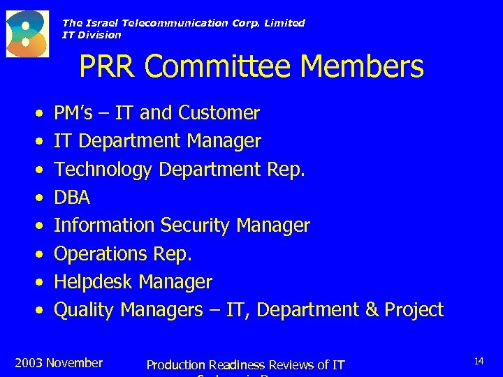 The Israel Telecommunication Corp. Limited IT Division PRR Committee Members • • PM’s –