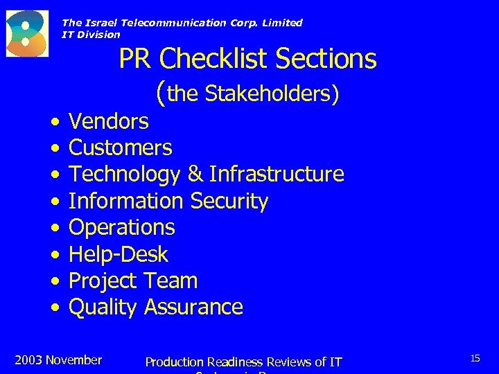 The Israel Telecommunication Corp. Limited IT Division • • PR Checklist Sections (the Stakeholders)