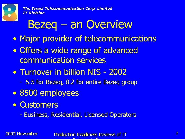 The Israel Telecommunication Corp. Limited IT Division Bezeq – an Overview • Major provider