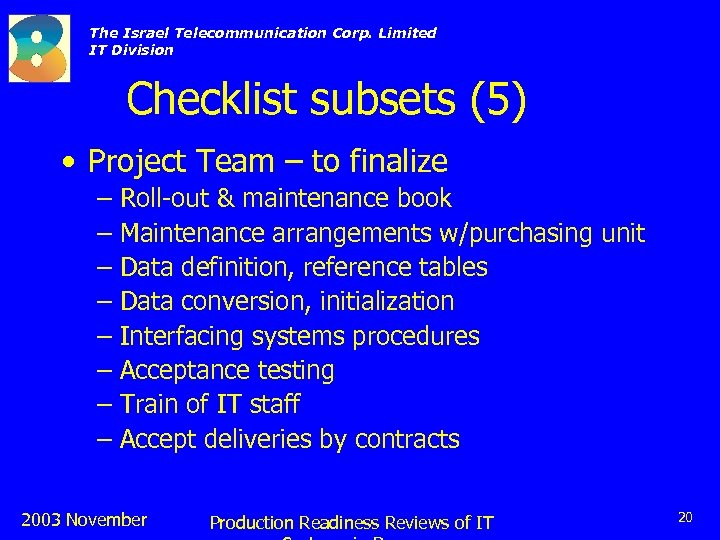 The Israel Telecommunication Corp. Limited IT Division Checklist subsets (5) • Project Team –