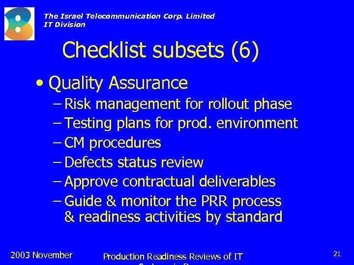 The Israel Telecommunication Corp. Limited IT Division Checklist subsets (6) • Quality Assurance –