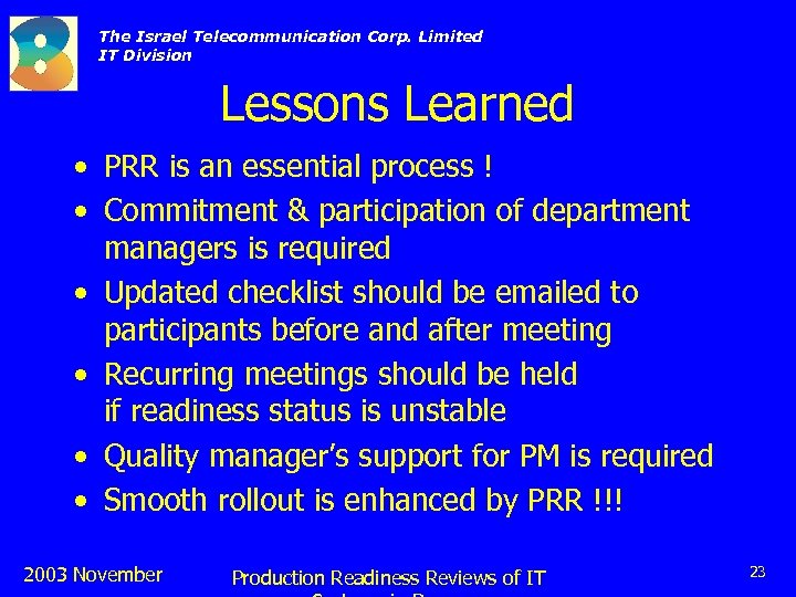 The Israel Telecommunication Corp. Limited IT Division Lessons Learned • PRR is an essential