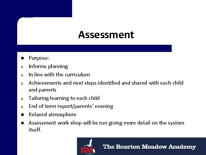 Assessment l o o o l l Purpose: Informs planning In line with the