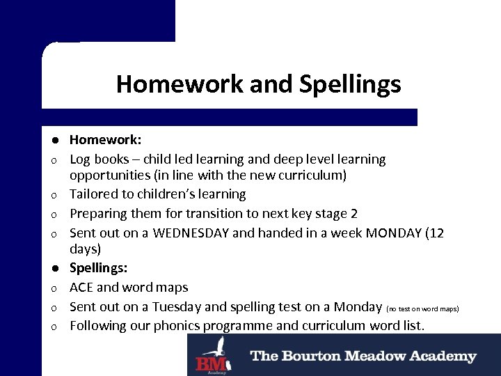 Homework and Spellings l o o o Homework: Log books – child learning and