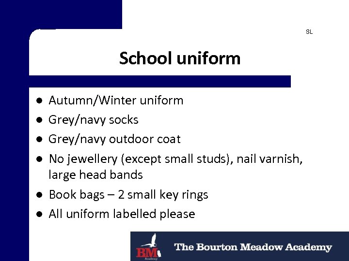 SL School uniform l l l Autumn/Winter uniform Grey/navy socks Grey/navy outdoor coat No