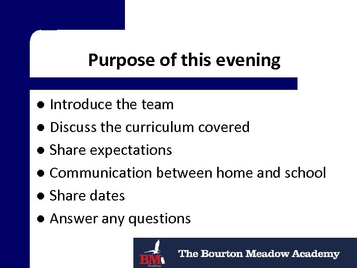 Purpose of this evening Introduce the team l Discuss the curriculum covered l Share