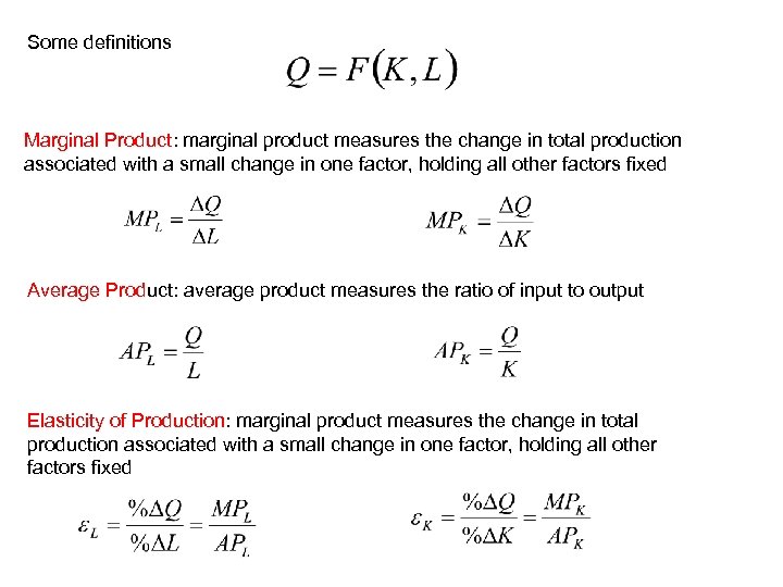 Some definitions Marginal Product: marginal product measures the change in total production associated with