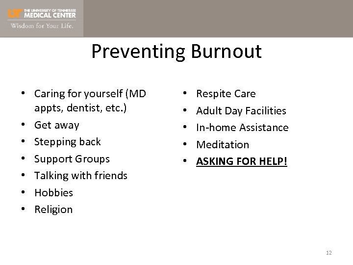 Preventing Burnout • Caring for yourself (MD appts, dentist, etc. ) • Get away