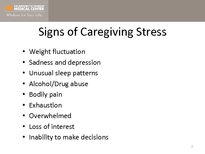 Signs of Caregiving Stress • • • Weight fluctuation Sadness and depression Unusual sleep