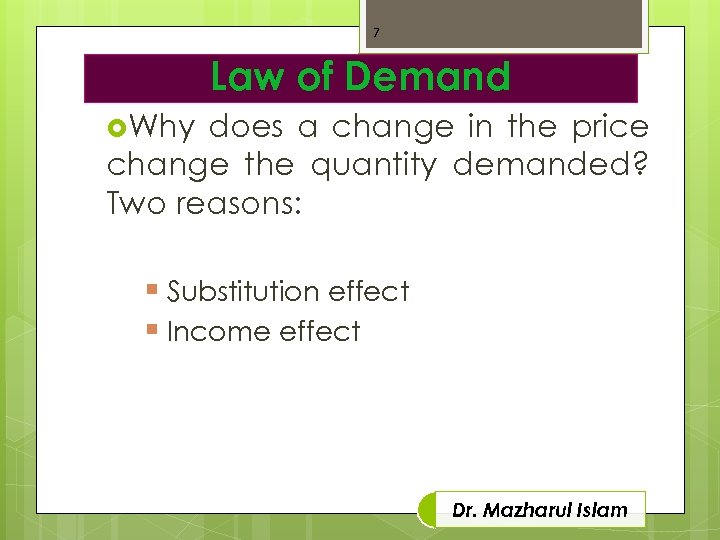 7 Law of Demand Why does a change in the price change the quantity