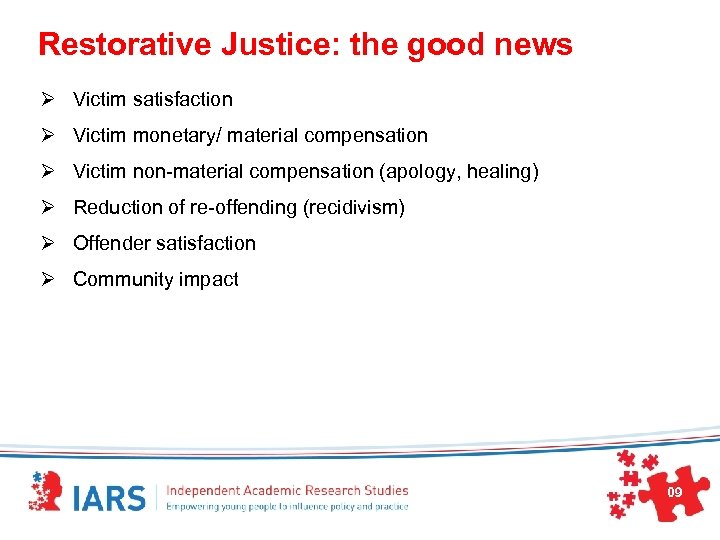 Restorative Justice: the good news Ø Victim satisfaction Ø Victim monetary/ material compensation Ø