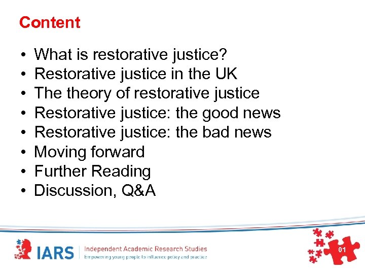 Content • • What is restorative justice? Restorative justice in the UK The theory