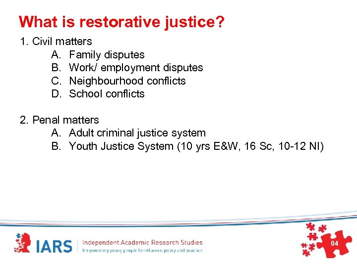 What is restorative justice? 1. Civil matters A. Family disputes B. Work/ employment disputes