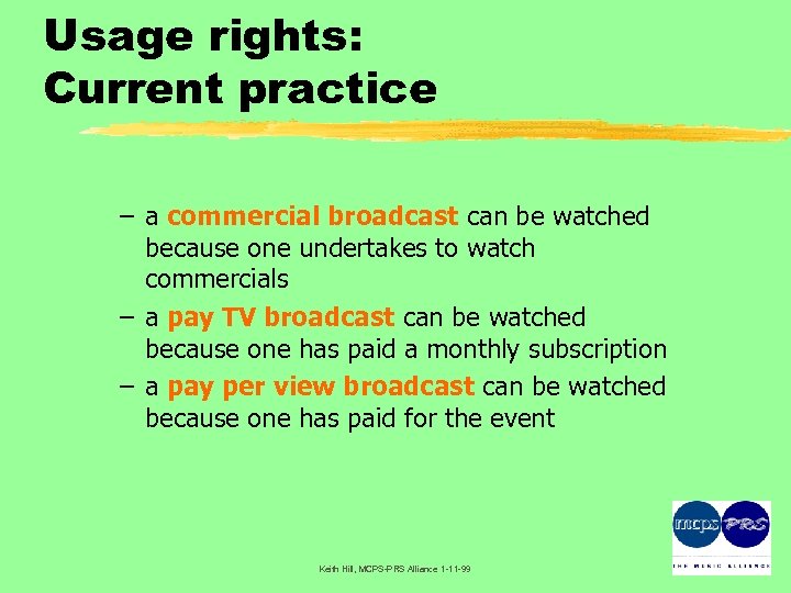 Usage rights: Current practice – a commercial broadcast can be watched because one undertakes