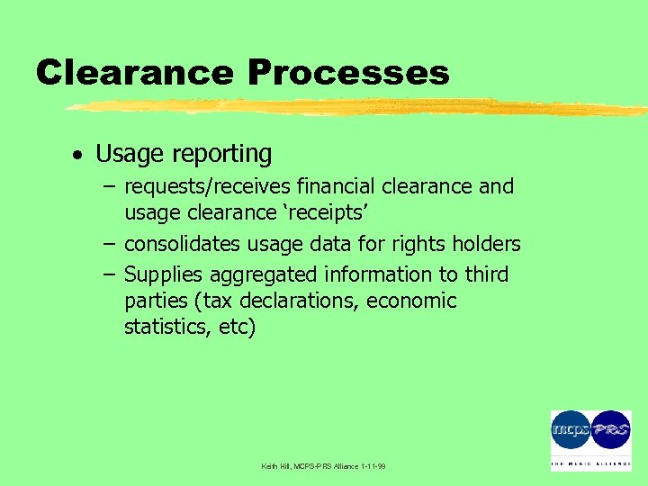 Clearance Processes · Usage reporting – requests/receives financial clearance and usage clearance ‘receipts’ –
