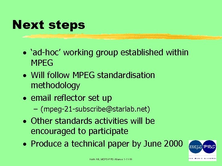 Next steps · ‘ad-hoc’ working group established within MPEG · Will follow MPEG standardisation