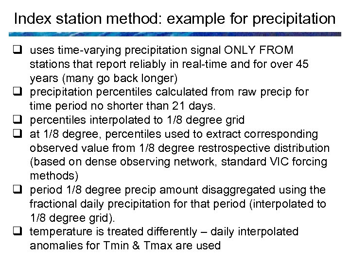 Index station method: example for precipitation q uses time-varying precipitation signal ONLY FROM stations