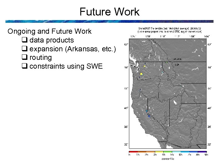 Future Work Ongoing and Future Work q data products q expansion (Arkansas, etc. )