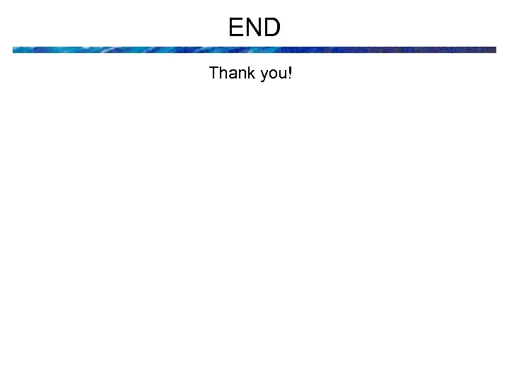 END Thank you! 