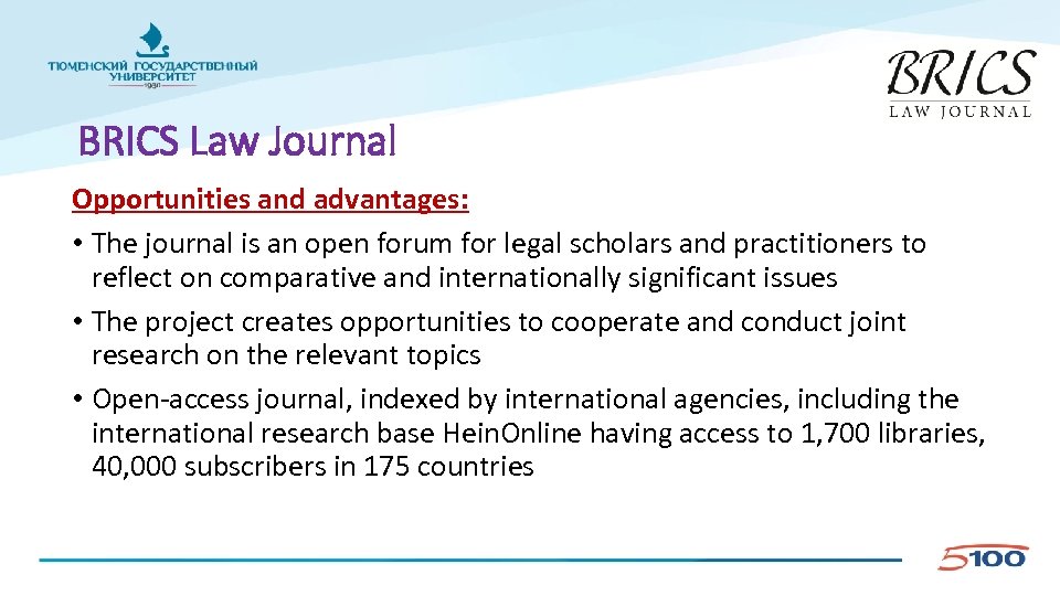 BRICS Law Journal Opportunities and advantages: • The journal is an open forum for