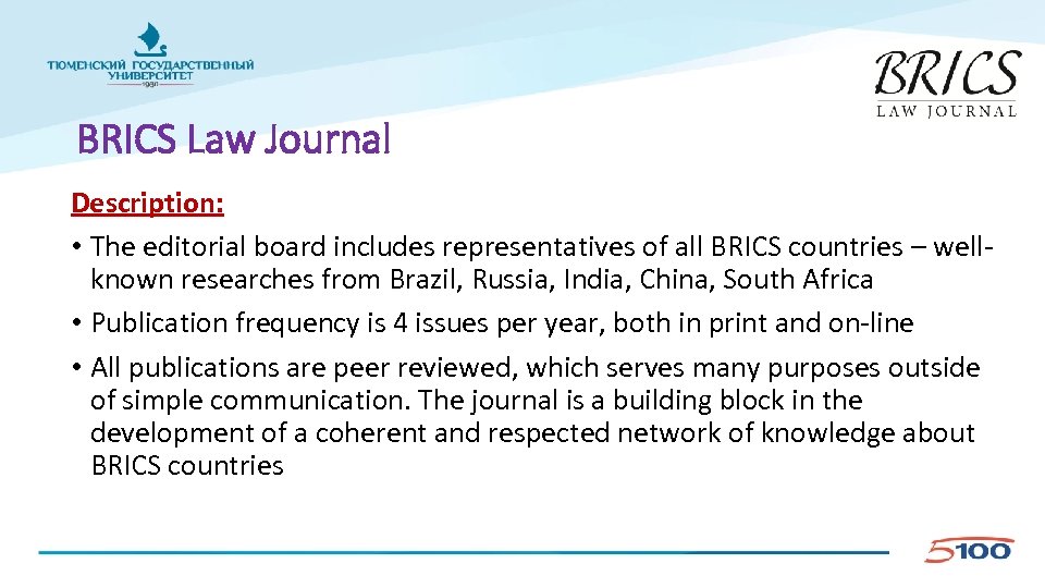 BRICS Law Journal Description: • The editorial board includes representatives of all BRICS countries