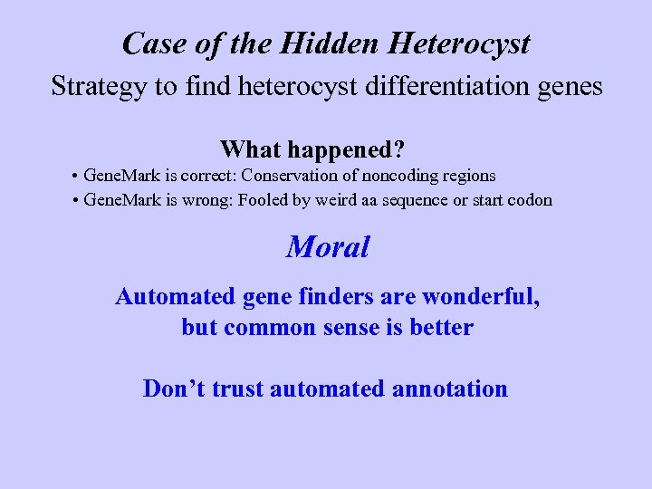 Case of the Hidden Heterocyst Strategy to find heterocyst differentiation genes What happened? •