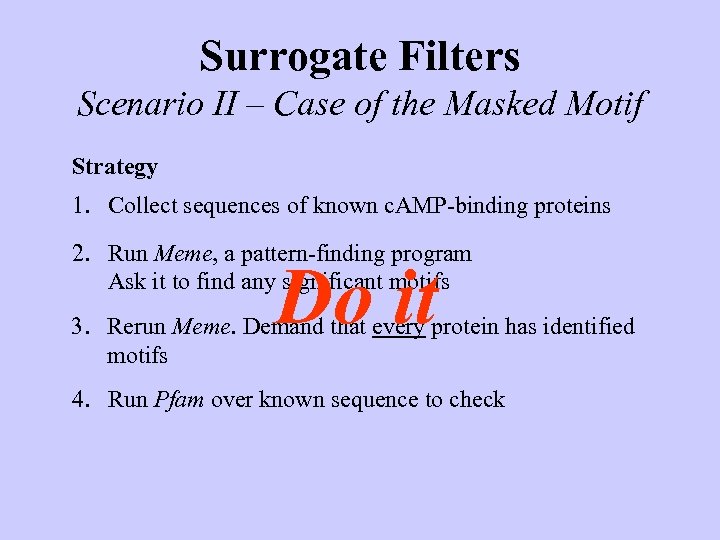 Surrogate Filters Scenario II – Case of the Masked Motif Strategy 1. Collect sequences