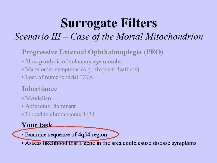 Surrogate Filters Scenario III – Case of the Mortal Mitochondrion Progressive External Ophthalmoplegia (PEO)