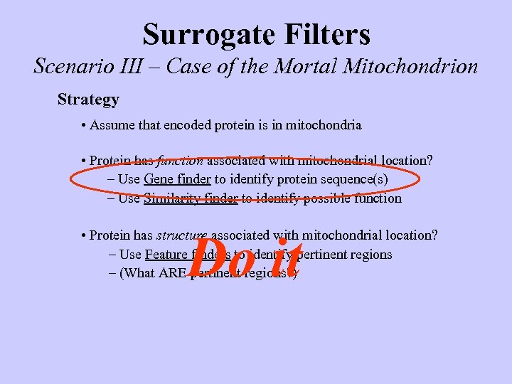Surrogate Filters Scenario III – Case of the Mortal Mitochondrion Strategy • Assume that